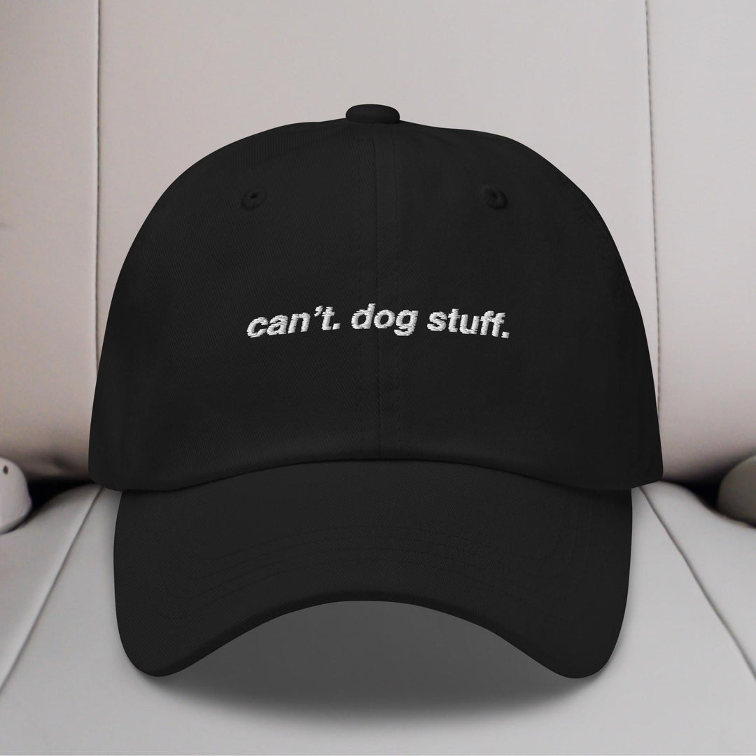 Can't. Dog Stuff. Embroidered Hat