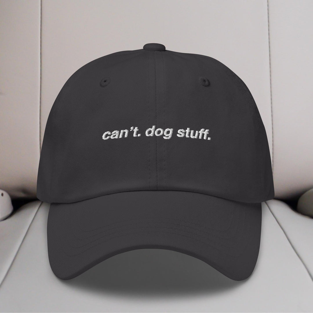 Can't. Dog Stuff. Embroidered Hat
