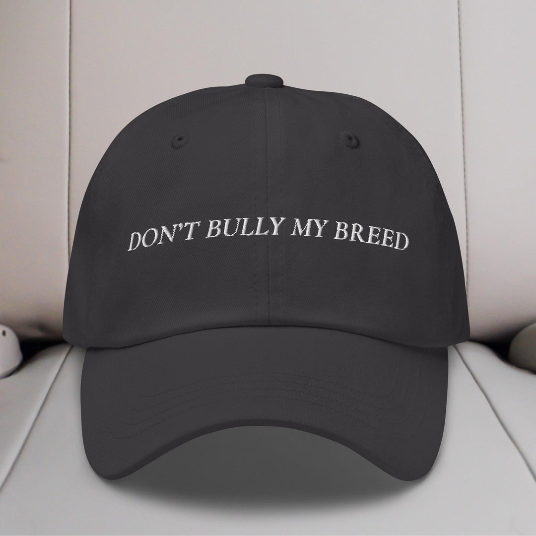 Don't Bully My Breed Embroidered Hat
