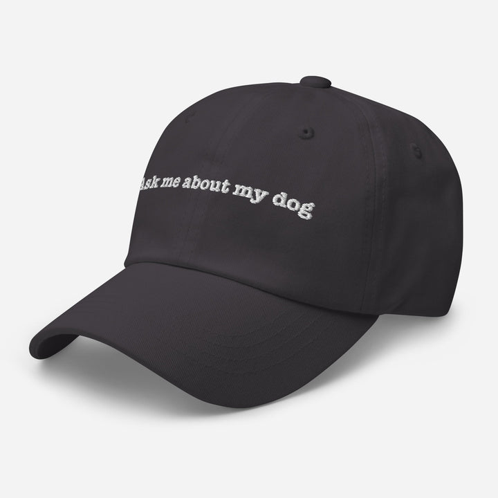 Ask Me About My Dog Embroidered Hat