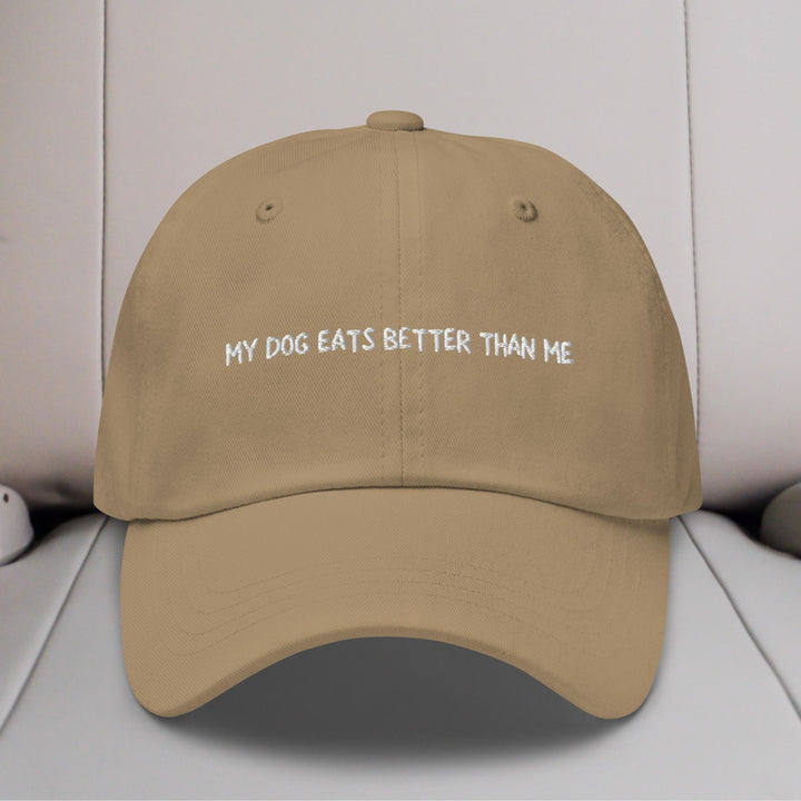 My Dog Eats Better Than Me Embroidered Hat