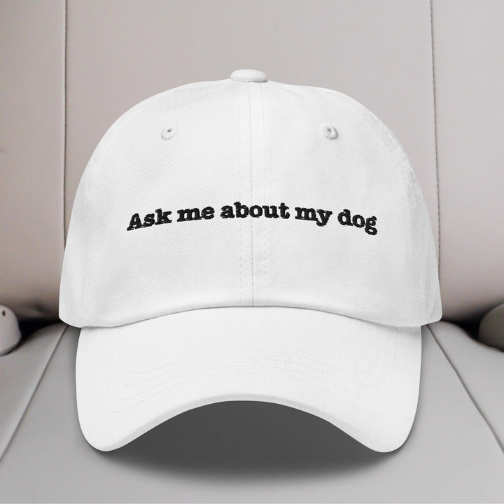 Ask Me About My Dog Embroidered Hat